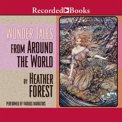 Wonder Tales From Around the World Audibook, by Heather Forest