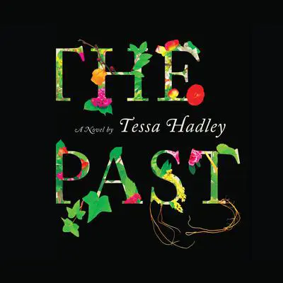 The Past: A Novel Audibook, by Tessa Hadley