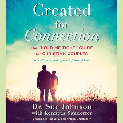 Created for Connection: The 'Hold Me Tight' Guide  for Christian Couples Audibook, by Sue Johnson