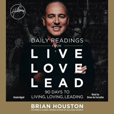 Daily Readings from Live Love Lead: 90 Days to Living, Loving, Leading Audibook, by Brian Houston