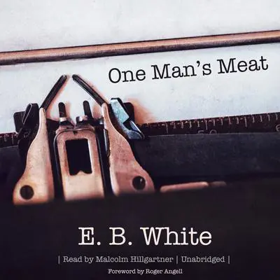 One Man’s Meat Audibook, by E. B. White