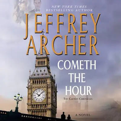 Cometh the Hour: Book Six Of the Clifton Chronicles Audibook, by Jeffrey Archer