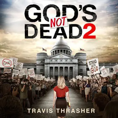 God's Not Dead 2 Audibook, by Travis Thrasher