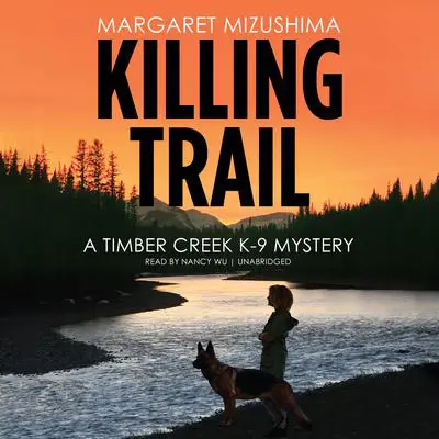 Killing Trail: A Timber Creek K-9 Mystery Audibook, by Margaret Mizushima
