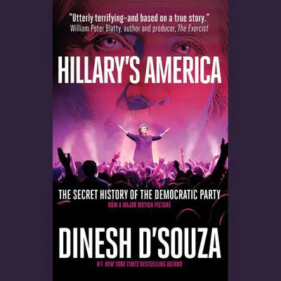 Hillary's America: The Secret History of the Democratic Party Audibook, by Dinesh D’Souza
