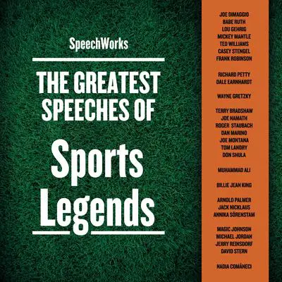 The Greatest Speeches of Sports Legends Audibook, by SpeechWorks