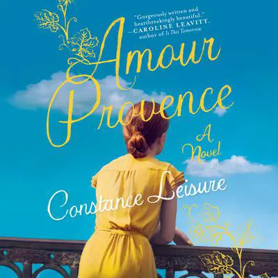 Amour Provence: A Novel Audibook, by Constance Leisure