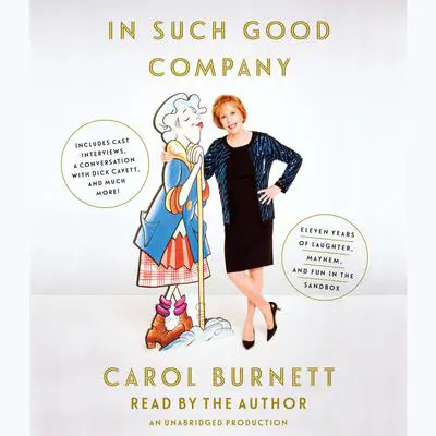 In Such Good Company: Eleven Years of Laughter, Mayhem, and Fun in the Sandbox Audibook, by Carol Burnett
