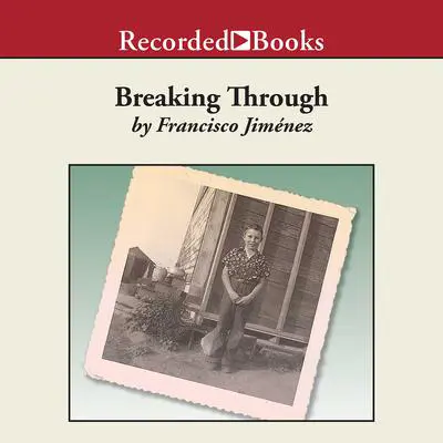 Breaking Through Audibook, by Francisco Jiménez