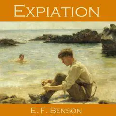 Expiation Audibook, by E. F. Benson