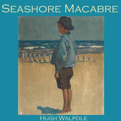 Seashore Macabre Audibook, by Hugh Walpole