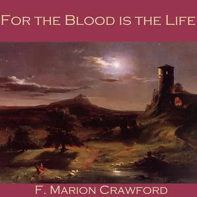 For the Blood is the Life Audibook, by F. Marion Crawford