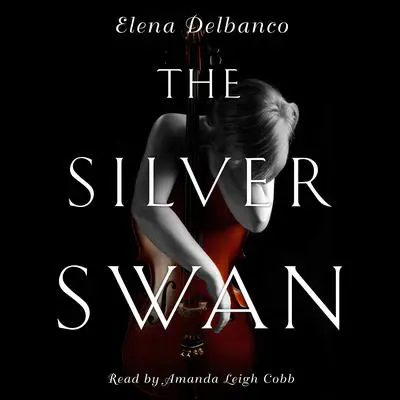 The Silver Swan Audibook, by Elena Delbanco