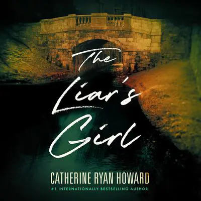 The Liar’s Girl Audibook, by Catherine Ryan Howard