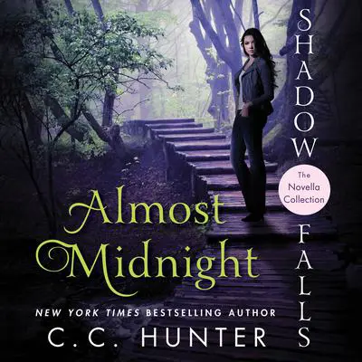 Almost Midnight: Shadow Falls: The Novella Collection Audibook, by C. C. Hunter