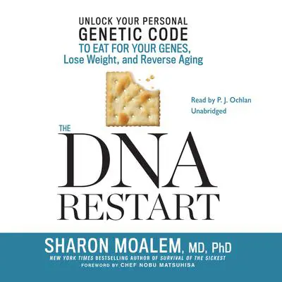 The DNA Restart: Unlock Your Personal Genetic Code to Eat for Your Genes, Lose Weight, and Reverse Aging Audibook, by Sharon Moalem