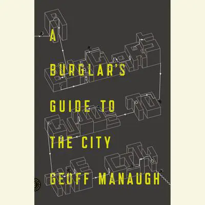 A Burglar's Guide to the City Audibook, by Geoff Manaugh