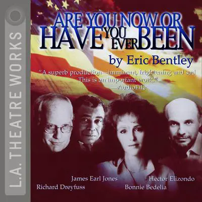 Are You Now or Have You Ever Been? Audibook, by Eric Bentley
