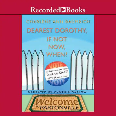Dearest Dorothy, If Not Now, When? Audibook, by Charlene Ann Baumbich