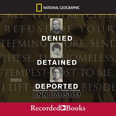 Denied, Detained, Deported: Stories from the Dark Side of American Immigration Audibook, by Ann Bausum