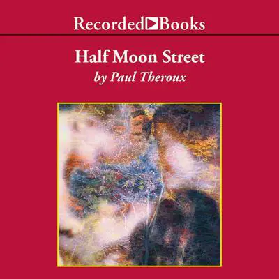 Half Moon Street Audibook, by Paul Theroux