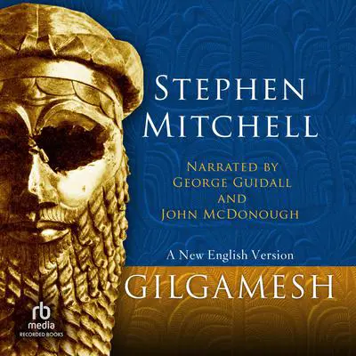 Gilgamesh: A New English Version Audibook, by Stephen Mitchell