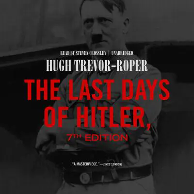 The Last Days of Hitler, 7th Edition Audibook, by Hugh Trevor-Roper