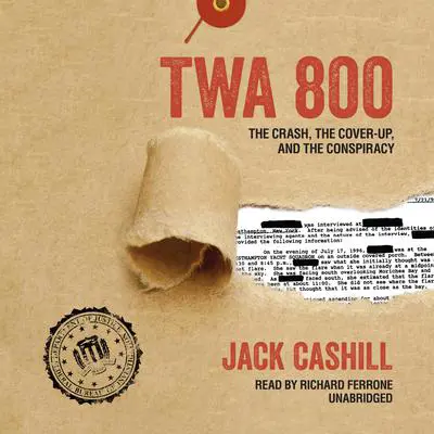 TWA 800: The Crash, the Cover-Up, and the Conspiracy Audibook, by Jack Cashill
