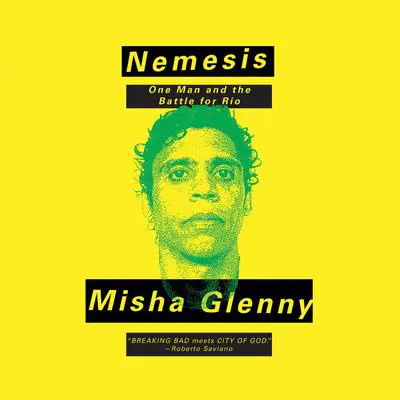 Nemesis: One Man and the Battle for Rio Audibook, by Misha Glenny