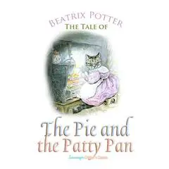 The Tale of the Pie and the Patty Pan Audibook, by Beatrix Potter