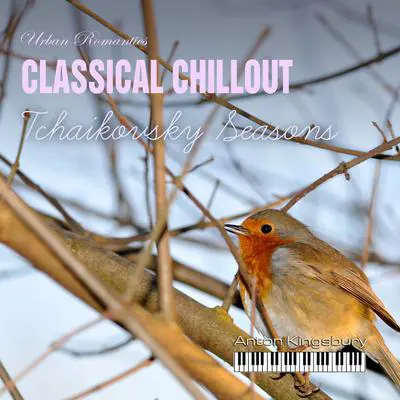 Classical Chillout: Tchaikovsky Seasons Audibook, by Pyotr Tchaikovsky
