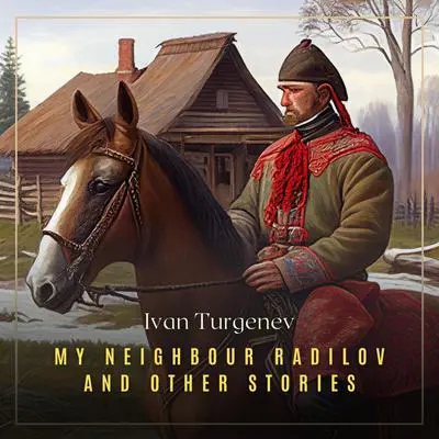 My Neighbour Radilov and Other Stories Volume 1 Audibook, by Ivan Turgenev