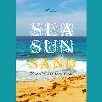 Sea Sun Sand: Ocean Waves Sanctuary Audibook, by Greg Cetus