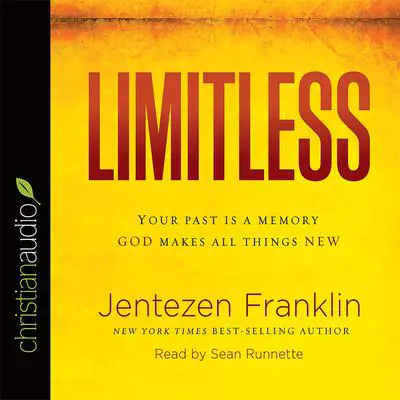 Limitless: Your Past is a Memory. God Makes All Things New Audibook, by Jentezen Franklin
