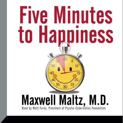 Five Minutes to Happiness Audibook, by Maxwell Maltz