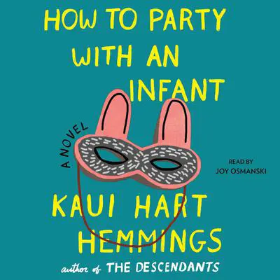 How to Party With an Infant Audibook, by Kaui Hart Hemmings