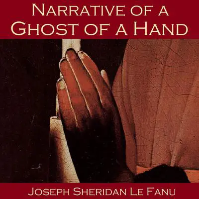 Narrative of a Ghost of a Hand Audibook, by Joseph Sheridan Le Fanu
