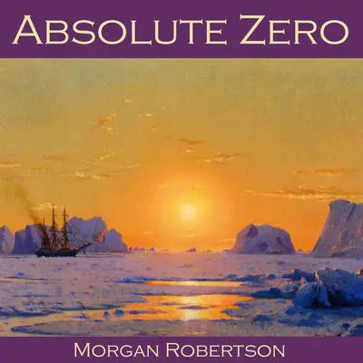 Absolute Zero Audibook, by Morgan Robertson