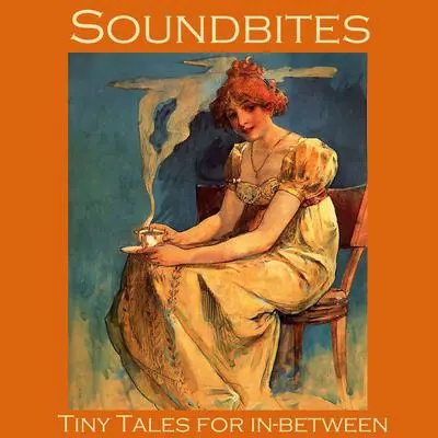Soundbites: Tiny Tales for In-Between Audibook, by various authors