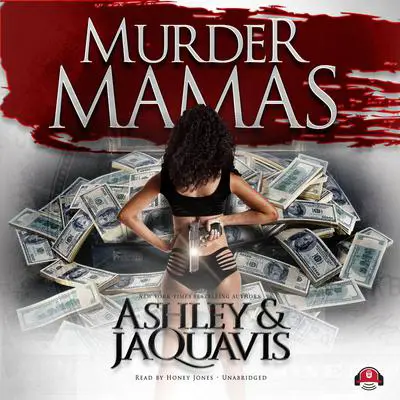 Murder Mamas Audibook, by Ashley &amp; JaQuavis