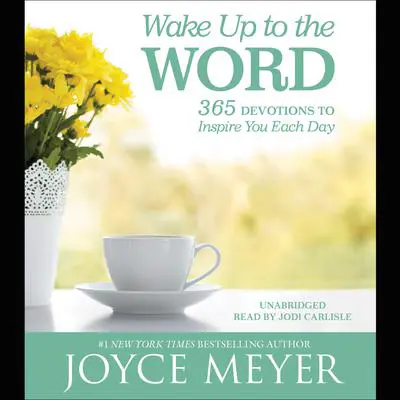 Wake Up to the Word: 365 Devotions to Inspire You Each Day Audibook, by Joyce Meyer