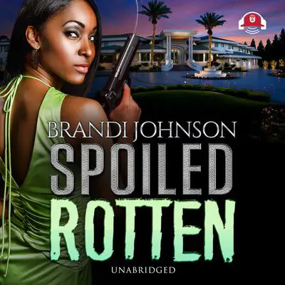 Spoiled Rotten Audibook, by Brandi Johnson