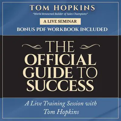 The Official Guide to Success: A Live Training Session with Tom Hopkins Audibook, by Tom Hopkins