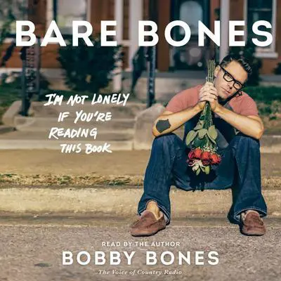 Bare Bones: I'm Not Lonely If You're Reading This Book Audibook, by Bobby Bones