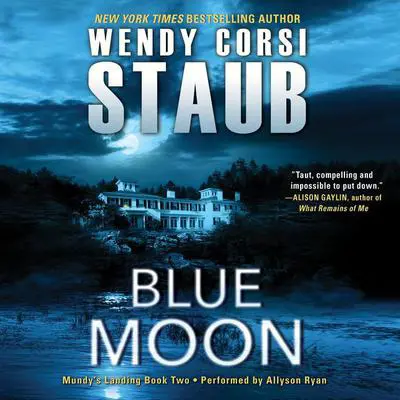 Blue Moon: Mundy's Landing Book Two Audibook, by Wendy Corsi Staub