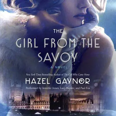 The Girl from The Savoy: A Novel Audibook, by Hazel Gaynor
