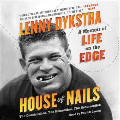 House of Nails: A Memoir of Life on the Edge Audibook, by Lenny Dykstra