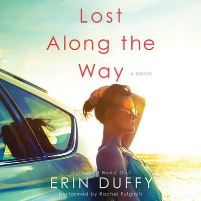 Lost Along the Way: A Novel Audibook, by Erin Duffy