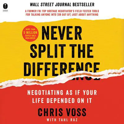 Never Split the Difference: Negotiating As If Your Life Depended On It Audibook, by Tahl Raz