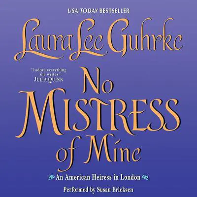 No Mistress of Mine: An American Heiress in London Audibook, by Laura Lee Guhrke